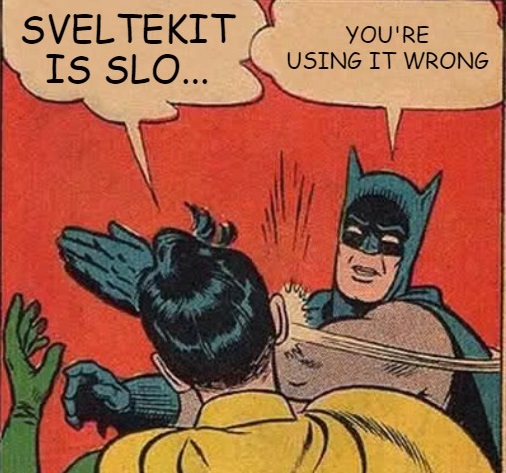 SvelteKit is definitely not slow!